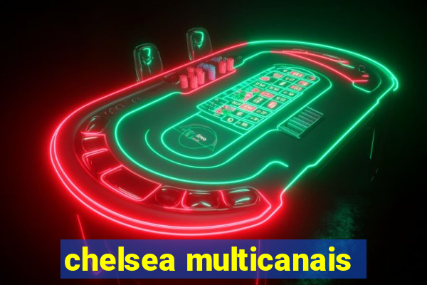 chelsea multicanais